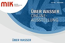 Titelbild der Online-Ausstellung "Über Wasser"