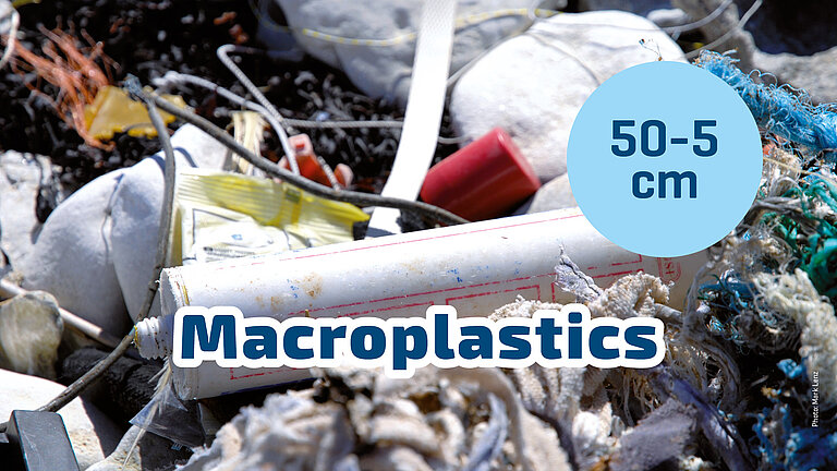 Macroplastics: 5 to 50 centimeter